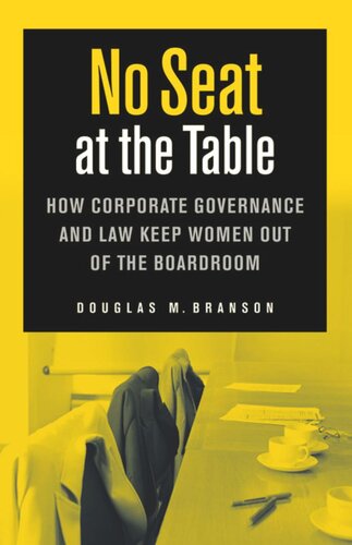 No Seat At The Table How Corporate Governance And Law Keep Women Out Of The Boardroom Douglas M Branson