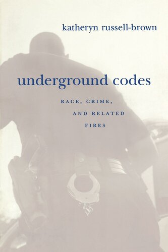 Underground Codes Race Crime And Related Fires Katheryn Russellbrown