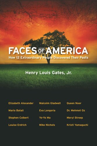 Faces Of America How 12 Extraordinary People Discovered Their Pasts Henry Louis Gates Jr