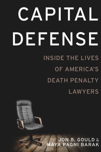 Capital Defense Inside The Lives Of Americas Death Penalty Lawyers Jon B Gould Maya Pagni Barak