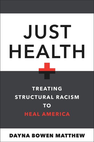 Just Health Treating Structural Racism To Heal America Dayna Bowen Matthew