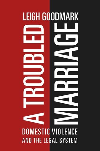 A Troubled Marriage Domestic Violence And The Legal System Leigh Goodmark