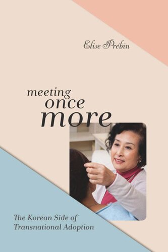 Meeting Once More The Korean Side Of Transnational Adoption Elise M Prbin