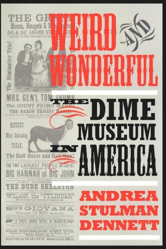 Weird And Wonderful The Dime Museum In America Andrea Stulman Dennett