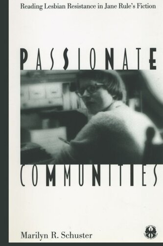 Passionate Communities Reading Lesbian Resistance In Jane Rules Fiction Marilyn R Schuster