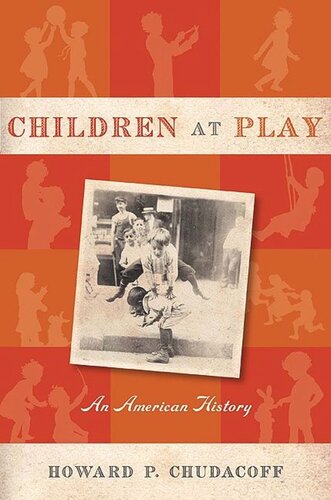 Children At Play An American History Howard P Chudacoff