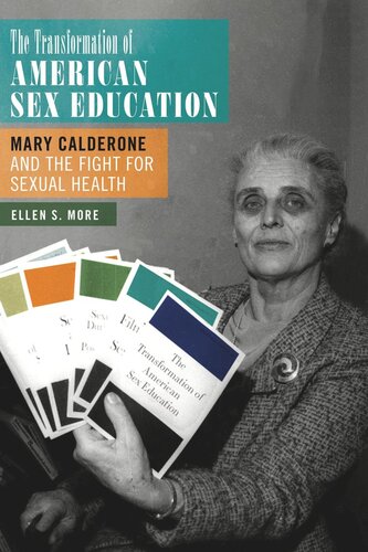 The Transformation Of American Sex Education Mary Calderone And The Fight For Sexual Health Ellen S More