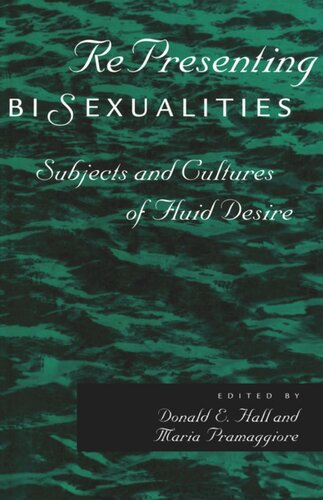 Representing Bisexualities Subjects And Cultures Of Fluid Desire Maria Pramaggiore Editor Donald E Hall Editor