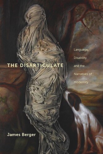 The Disarticulate Language Disability And The Narratives Of Modernity James Berger