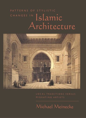 Patterns Of Stylistic Changes In Islamic Architecture Local Traditions Versus Migrating Artists Michael Meinecke