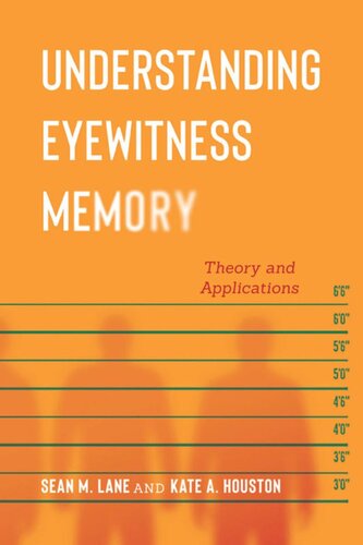 Understanding Eyewitness Memory Theory And Applications Sean M Lane Kate A Houston