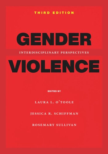 Gender Violence 3rd Edition Interdisciplinary Perspectives Laura L Otoole Editor Jessica R Schiffman Editor Rosemary Sullivan Editor