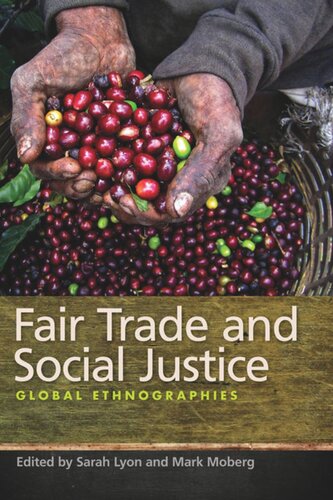 Fair Trade And Social Justice Global Ethnographies Mark Moberg Editor Sarah Lyon Editor