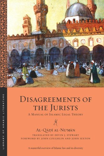 Disagreements Of The Jurists A Manual Of Islamic Legal Theory Alq Alnumn Editor Devin Stewart Editor Devin Stewart Editor John J Coughlin Editor John Sexton Editor