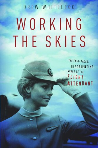 Working The Skies The Fastpaced Disorienting World Of The Flight Attendant Drew Whitelegg
