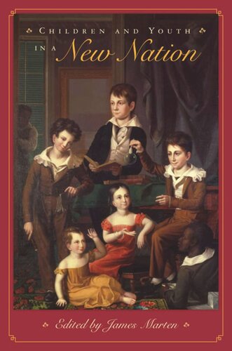 Children And Youth In A New Nation James Marten Editor
