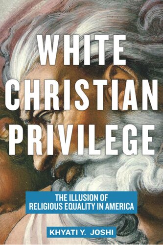 White Christian Privilege The Illusion Of Religious Equality In America Khyati Y Joshi