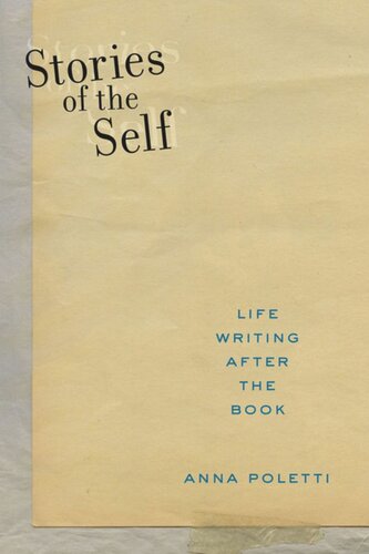 Stories Of The Self Life Writing After The Book Anna Poletti