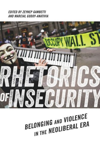 Rhetorics Of Insecurity Belonging And Violence In The Neoliberal Era Zeynep Gambetti Editor Marcial Godoyanativia Editor