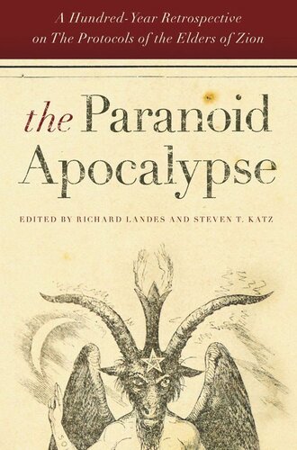 The Paranoid Apocalypse A Hundredyear Retrospective On The Protocols Of The Elders Of Zion Steven T Katz Editor Richard Landes Editor