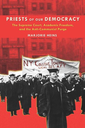 Priests Of Our Democracy The Supreme Court Academic Freedom And The Anticommunist Purge Marjorie Heins