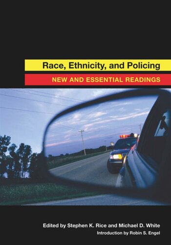 Race Ethnicity And Policing New And Essential Readings Stephen K Rice Editor Michael D White Editor