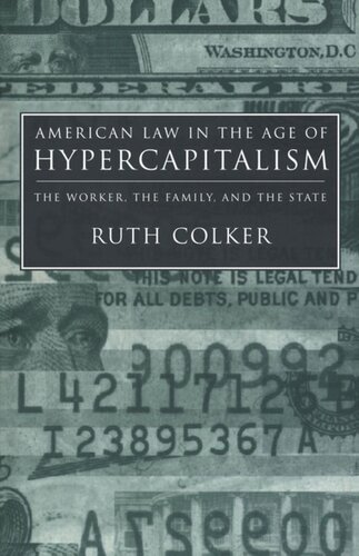 American Law In The Age Of Hypercapitalism The Worker The Family And The State Ruth Colker