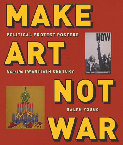 Make Art Not War Political Protest Posters From The Twentieth Century Ralph Young Editor