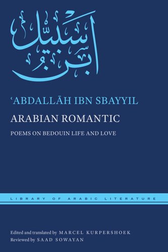Arabian Romantic Poems On Bedouin Life And Love Abdallh Ibn Sbayyil Editor Marcel Kurpershoek Editor