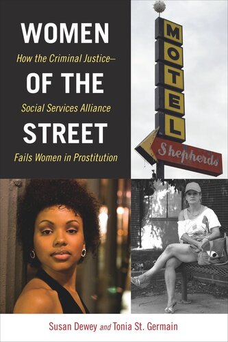 Women Of The Street How The Criminal Justicesocial Services Alliance Fails Women In Prostitution Susan Dewey Tonia St Germain