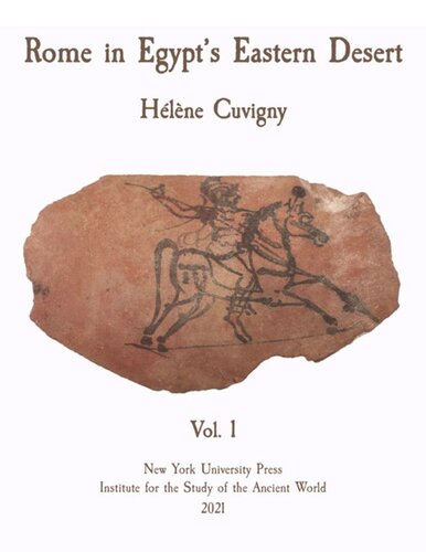 Rome In Egypts Eastern Desert Volume One Hlne Cuvigny Editor Roger S Bagnall Editor