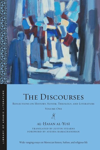 The Discourses Reflections On History Sufism Theology And Literaturevolume One Alasan Alys Justin Stearns Ayesha Ramachandran