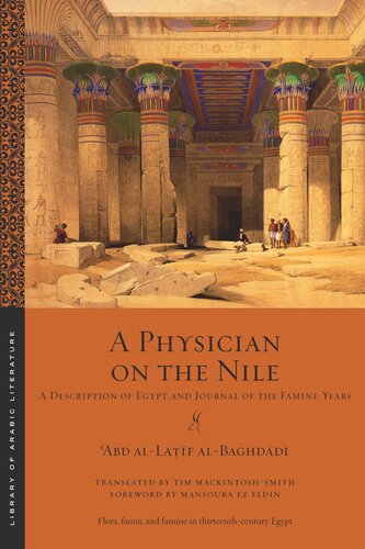 A Physician On The Nile A Description Of Egypt And Journal Of The Famine Years Abd Allaf Albaghdd Tim Mackintoshsmith Mansoura Ezeldin