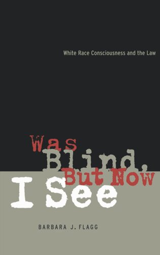 Was Blind But Now I See White Race Concsiousness And The Law Barbara J Flagg