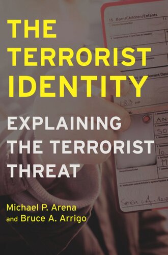 The Terrorist Identity Explaining The Terrorist Threat Michael P Arena Bruce A Arrigo