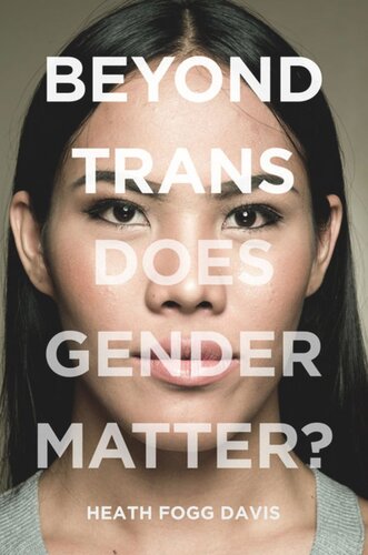Beyond Trans Does Gender Matter Heath Fogg Davis