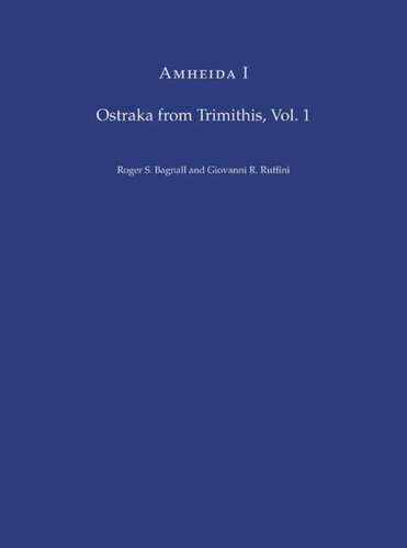 Amheida I Ostraka From Trimithis Volume 1 Roger S Bagnall Giovanni R Ruffini