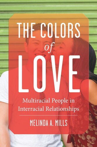 The Colors Of Love Multiracial People In Interracial Relationships Melinda A Mills