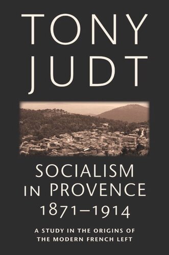 Socialism In Provence 18711914 Tony Judt