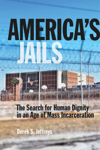 Americas Jails The Search For Human Dignity In An Age Of Mass Incarceration Derek Jeffreys
