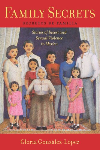 Family Secrets Stories Of Incest And Sexual Violence In Mexico Gloria Gonzlezlpez