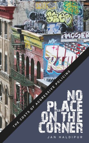 No Place On The Corner The Costs Of Aggressive Policing Jan Haldipur