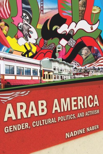 Arab America Gender Cultural Politics And Activism Nadine Naber