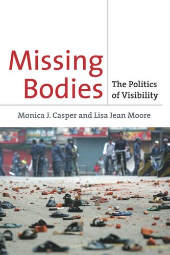Missing Bodies The Politics Of Visibility Monica Casper Lisa Jean Moore