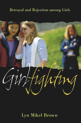 Girlfighting Betrayal And Rejection Among Girls Lyn Mikel Brown