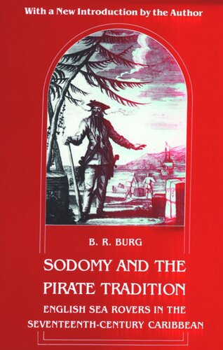 Sodomy And The Pirate Tradition English Sea Rovers In The Seventeenthcentury Caribbean Second Edition B R Burg