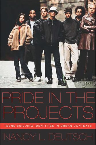 Pride In The Projects Teens Building Identities In Urban Contexts Nancy L Deutsch