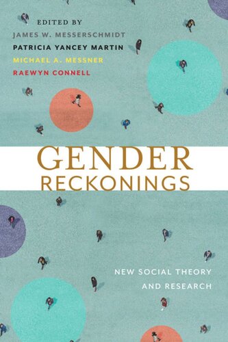 Gender Reckonings New Social Theory And Research James W Messerschmidt Editor Michael A Messner Editor Raewyn Connell Editor Patricia Yancey Martin Editor