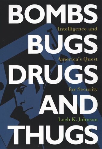 Bombs Bugs Drugs And Thugs Intelligence And Americas Quest For Security Loch K Johnson