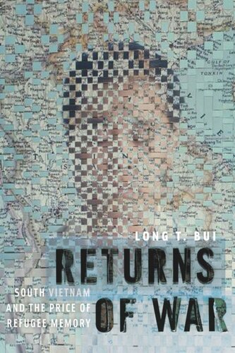 Returns Of War South Vietnam And The Price Of Refugee Memory Long T Bui